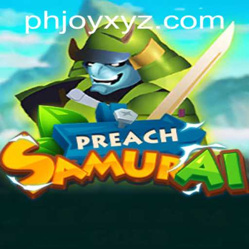 Experience the Thrill of PreachSamurai with PHJOY: A Game of Strategy and Culture