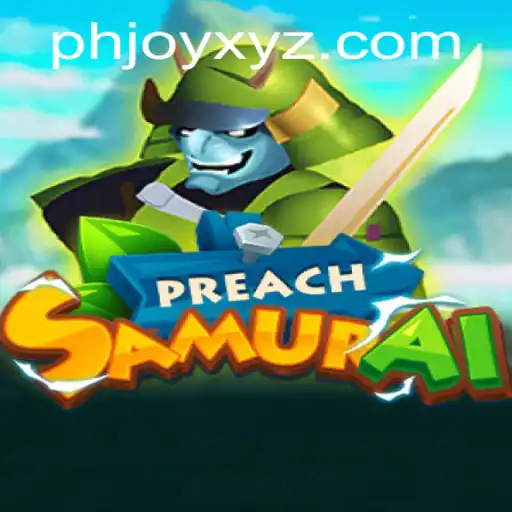 Experience the Thrill of PreachSamurai with PHJOY: A Game of Strategy and Culture